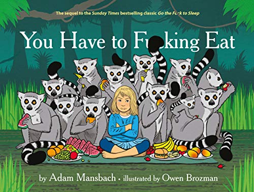 Book cover: girl with lemurs and fruit, bold title "You Have to Fucking Eat".