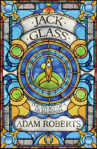 Book cover for Jack Glass by Adam Roberts featuring a colorful stained glass rocket design.