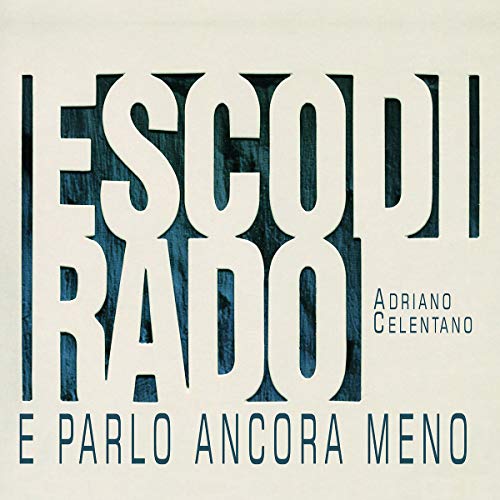 CD cover for Adriano Celentanoās āEsco Di Rado E Parloā¦ā, bold text design.