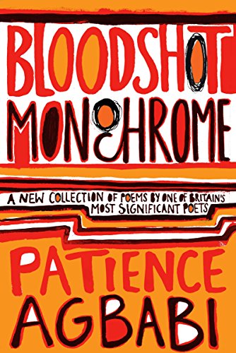 Book cover: "Bloodshot Monochrome" by Patience Agbabi, red and white text.