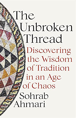 Book cover: “The Unbroken Thread” by Sohrab Ahmari, with geometric design.