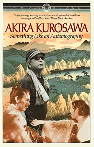 Book cover: Akira Kurosawa’s “Something Like an Autobiography” with portrait.
