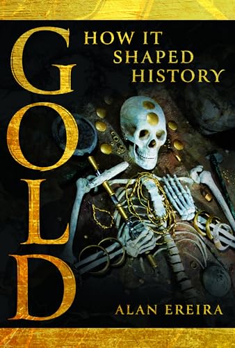 Book cover: “Gold: How it Shaped History” with skeletal remains and gold.