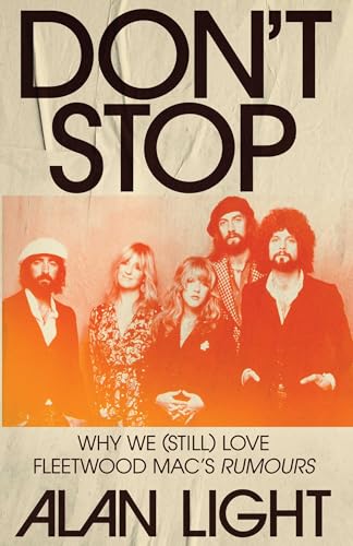 Book cover featuring Fleetwood Mac, titled “Don’t Stop,” by Alan Light.