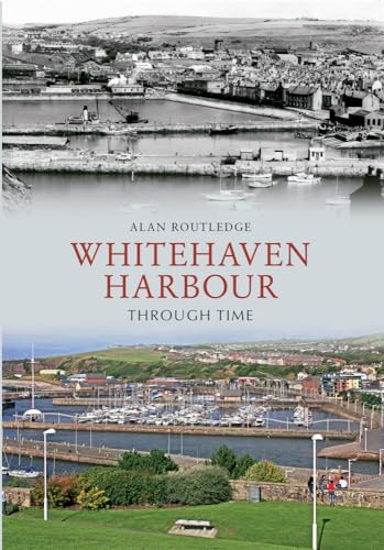 Book cover: Whitehaven Harbour, historical and modern views in split image.