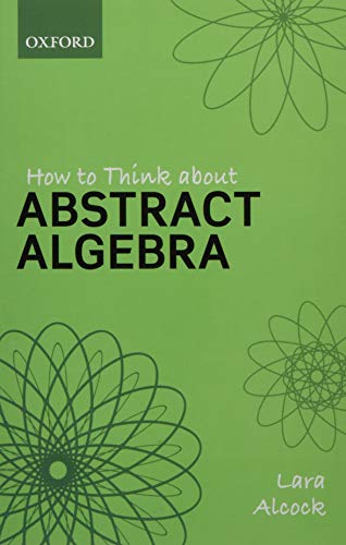 Green book cover with white text: "How to Think about Abstract Algebra.