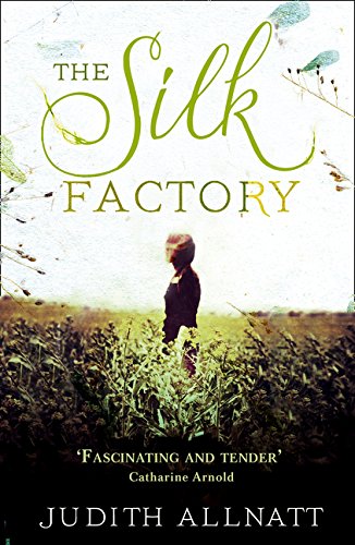 Book cover: woman in field, titled "The Silk Factory" by Judith Allnatt.