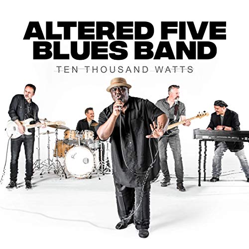 Altered Five Blues Band performing live, album cover for “Ten Thousand Watts.”