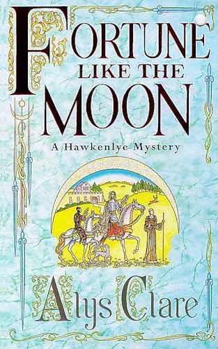 Book cover: āFortune like the Moonā by Alys Clare, with a medieval scene.