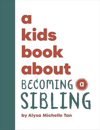 Book cover with stacked text: “A Kids Book About Becoming a Sibling.”