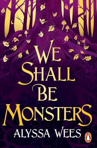 Book cover: dark forest illustration with golden title "We Shall Be Monsters".