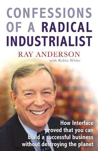 Book cover featuring Ray Anderson, author of "Confessions of a Radical Industrialist".