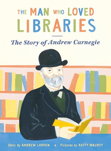 Book cover: Andrew Carnegie with books, illustrated in a colorful style.