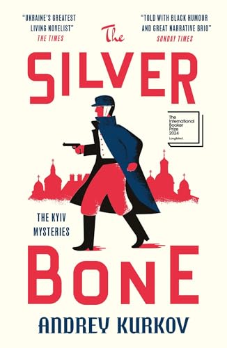 Book cover: "The Silver Bone" by Andrey Kurkov, featuring a man with a gun.