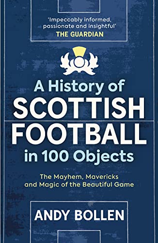 Book cover: “A History of Scottish Football in 100 Objects” by Andy Bollen.