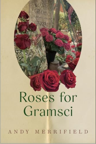 Book cover: āRoses for Gramsciā with roses and a gravesite image.