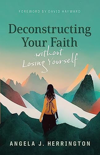 Book cover: woman viewed from behind, facing mountains, titled "Deconstructing Your Faith".
