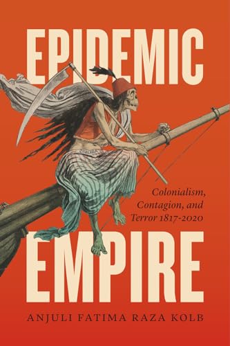 Book cover: skeletal figure with scythe, title “Epidemic Empire”, author Anjuli Fatima Raza Kolb.