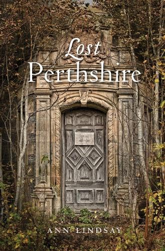 Book cover: "Lost Perthshire" featuring a weathered stone doorway in trees.