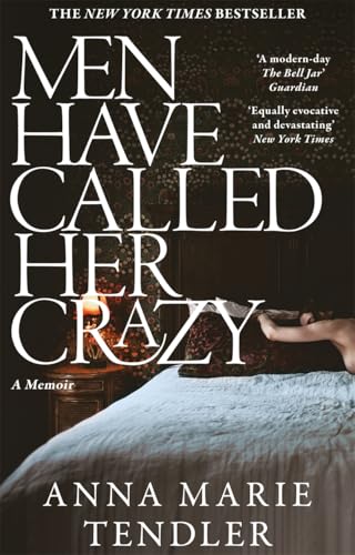 Book cover: "Men Have Called Her Crazy" memoir by Anna Marie Tendler.