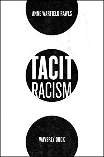 Book cover: "Tacit Racism" by Anne Warfield Rawls and Waverly Duck.