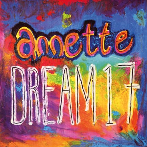 Album cover with colorful abstract brushstrokes, text reading Annette and DREAM 17.