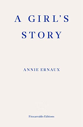 Book cover of A Girl's Story by Annie Ernaux, published by Fitzcarraldo Editions.
