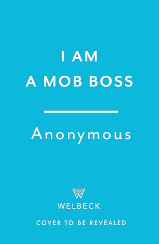 Blue book cover with white text: "I Am A Mob Boss" by Anonymous.