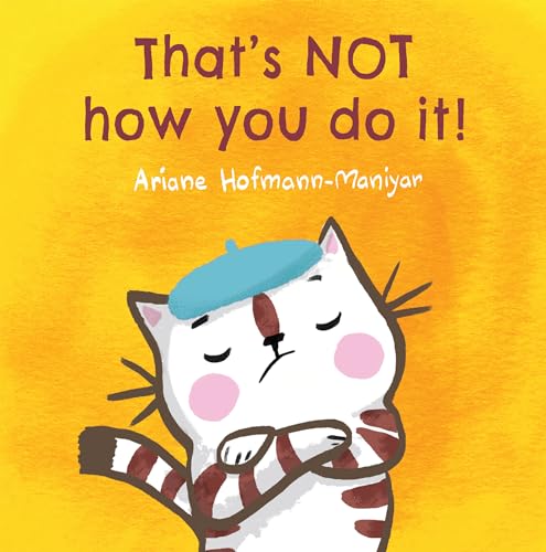 Book cover: cartoon cat with beret, title “That’s NOT how you do it!”