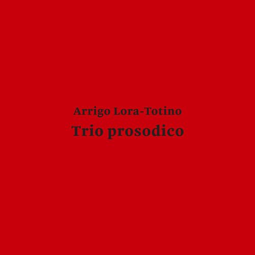 Red album cover with white text: "Arrigo Lora-Totino Trio prosodico".