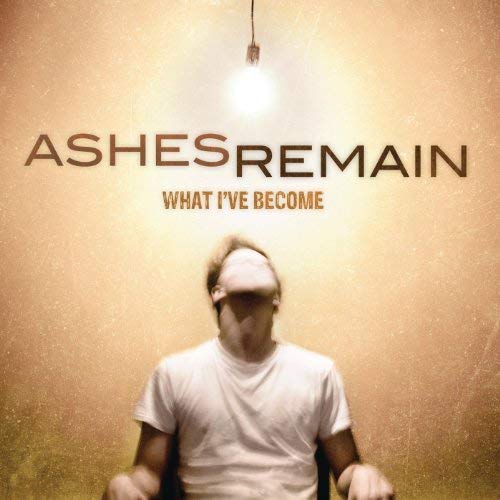 CD cover for Ashes Remain’s “What I’ve Become,” featuring a blurred man.