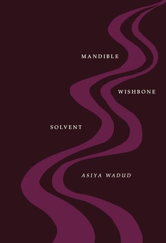 Book cover: "Mandible Wishbone Solvent" by Asiya Wadud, with wavy purple design.