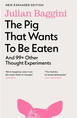 Book cover for The Pig That Wants To Be Eaten by Julian Baggini.