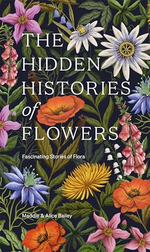 Book cover titled The Hidden Histories of Flowers featuring colorful botanical illustrations on black.