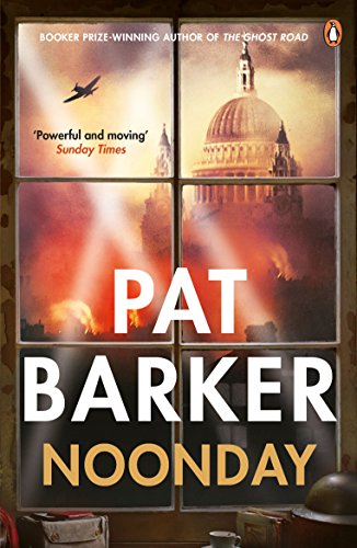 Book cover: "Noonday" by Pat Barker, featuring wartime London imagery.