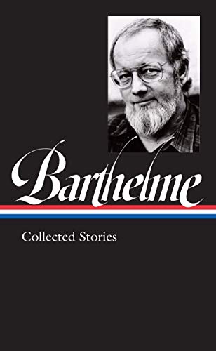 Book cover: "Donald Barthelme: Collected Stories" with author portrait.