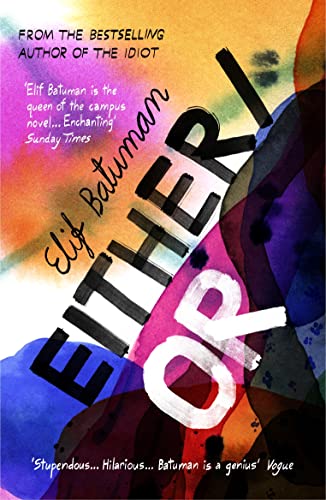 Book cover for Either/Or by Elif Batuman featuring colorful abstract watercolor shapes.