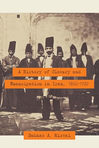 Book cover: “A History of Slavery and Emancipation in Iran, 1800-1929.”