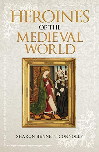 Book cover: "Heroines of the Medieval World" with a medieval painting.