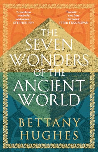 Book cover for "The Seven Wonders of the Ancient World" by Bettany Hughes.