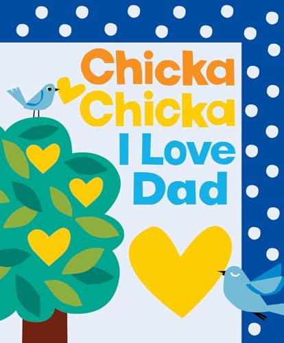 Book cover with birds, hearts, and text “Chicka Chicka I Love Dad”.