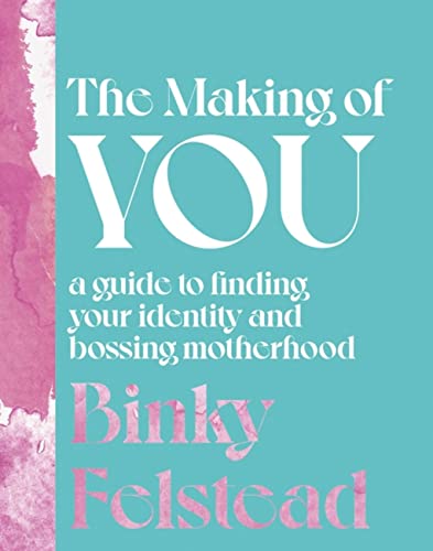 Book cover with teal and pink watercolor, title āThe Making of Youā and author āBinky Felsteadā.
