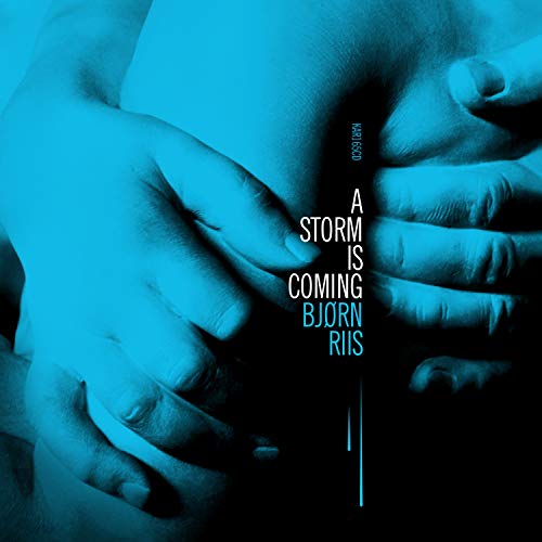 Blue-toned album cover for Bjorn Riis’ “A Storm Is Coming” with hands.