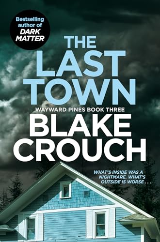 Book cover for The Last Town by Blake Crouch showing a house under stormy skies.