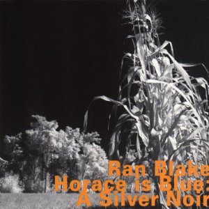 Black and white cornfield with orange text: "Ran Blake Horace Is Blue.