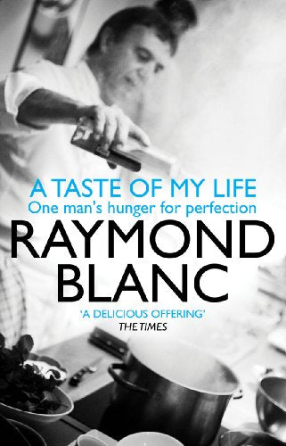 Book cover: chef Raymond Blanc cooking, title “A Taste of My Life.”