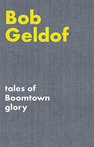 Book cover with yellow text: “Bob Geldof, tales of Boomtown glory.”