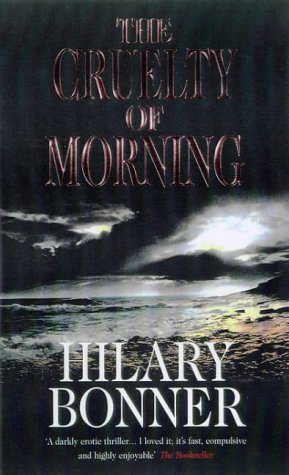 Book cover: "The Cruelty Of Morning" by Hilary Bonner, dark stormy scene.