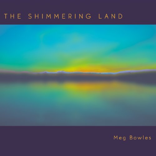 CD cover for Meg Bowles’ “The Shimmering Land” with a colorful landscape.