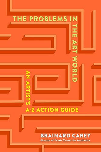 The Problems in the Art World : An Artist's A-Z Action Guide